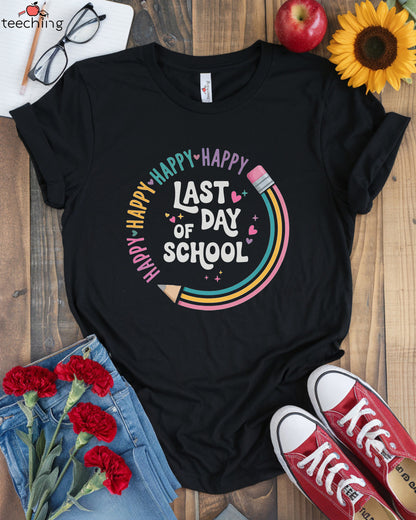 Happy Last Day Of School Shirt