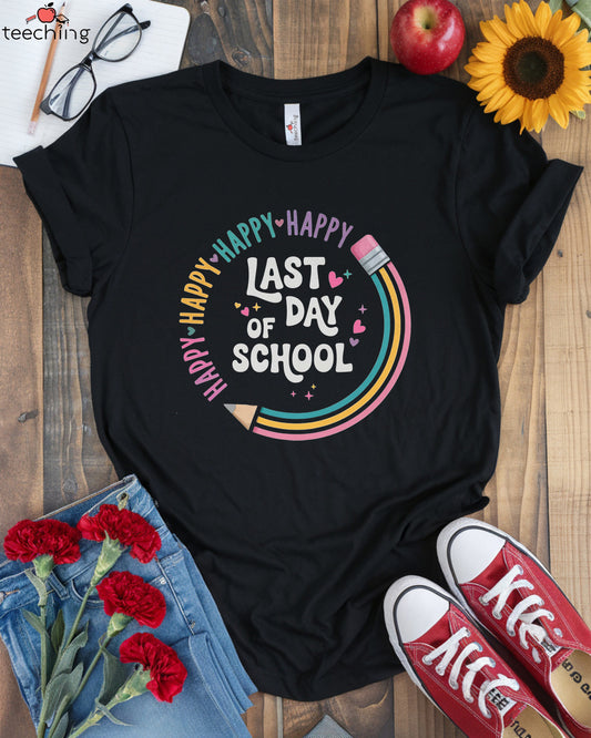 Happy Last Day Of School Shirt