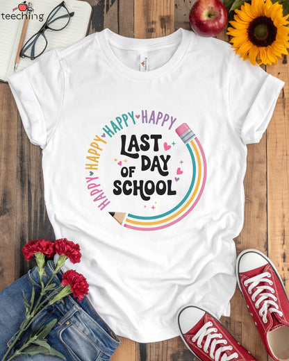 Happy Last Day Of School Shirt