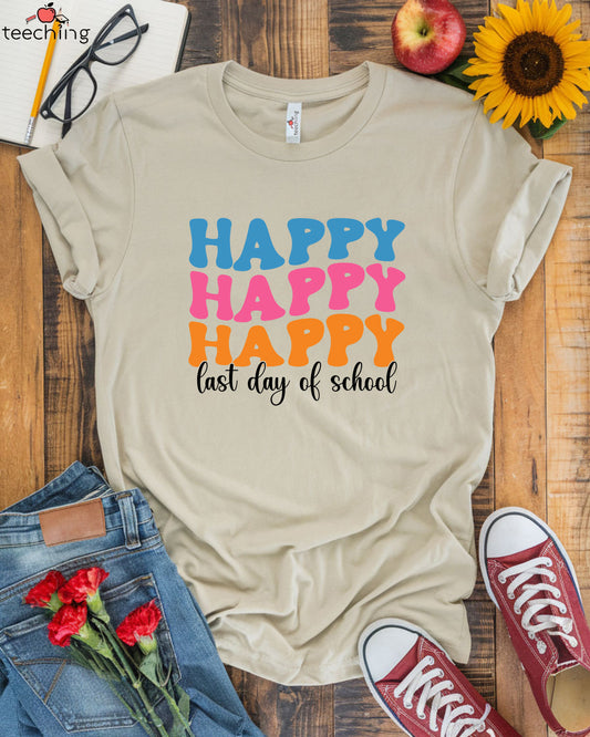 Happy Last Day of School  Shirt