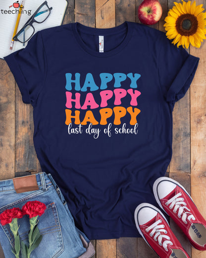 Happy Last Day of School  Shirt