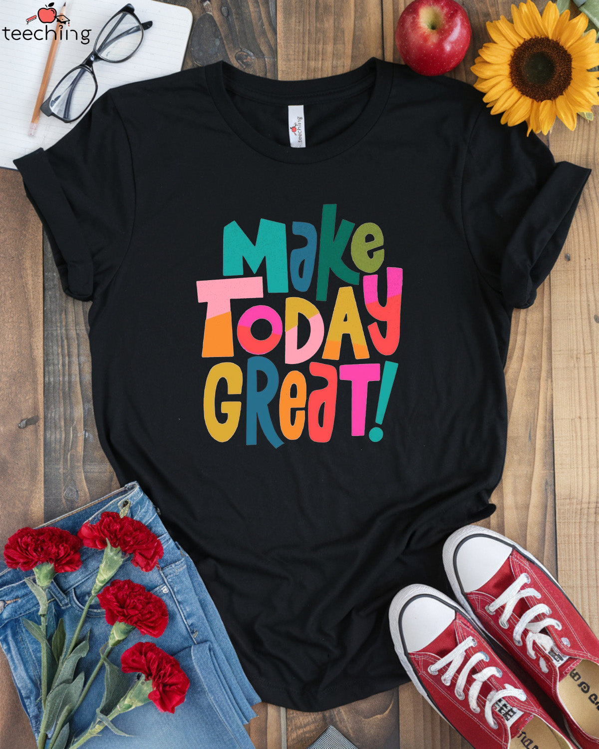 Make Today Great T-Shirt