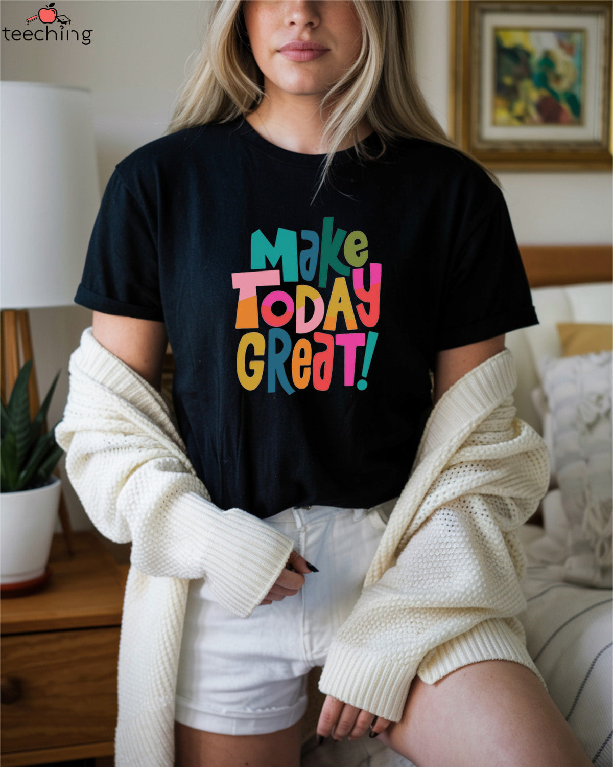 Make Today Great T-Shirt