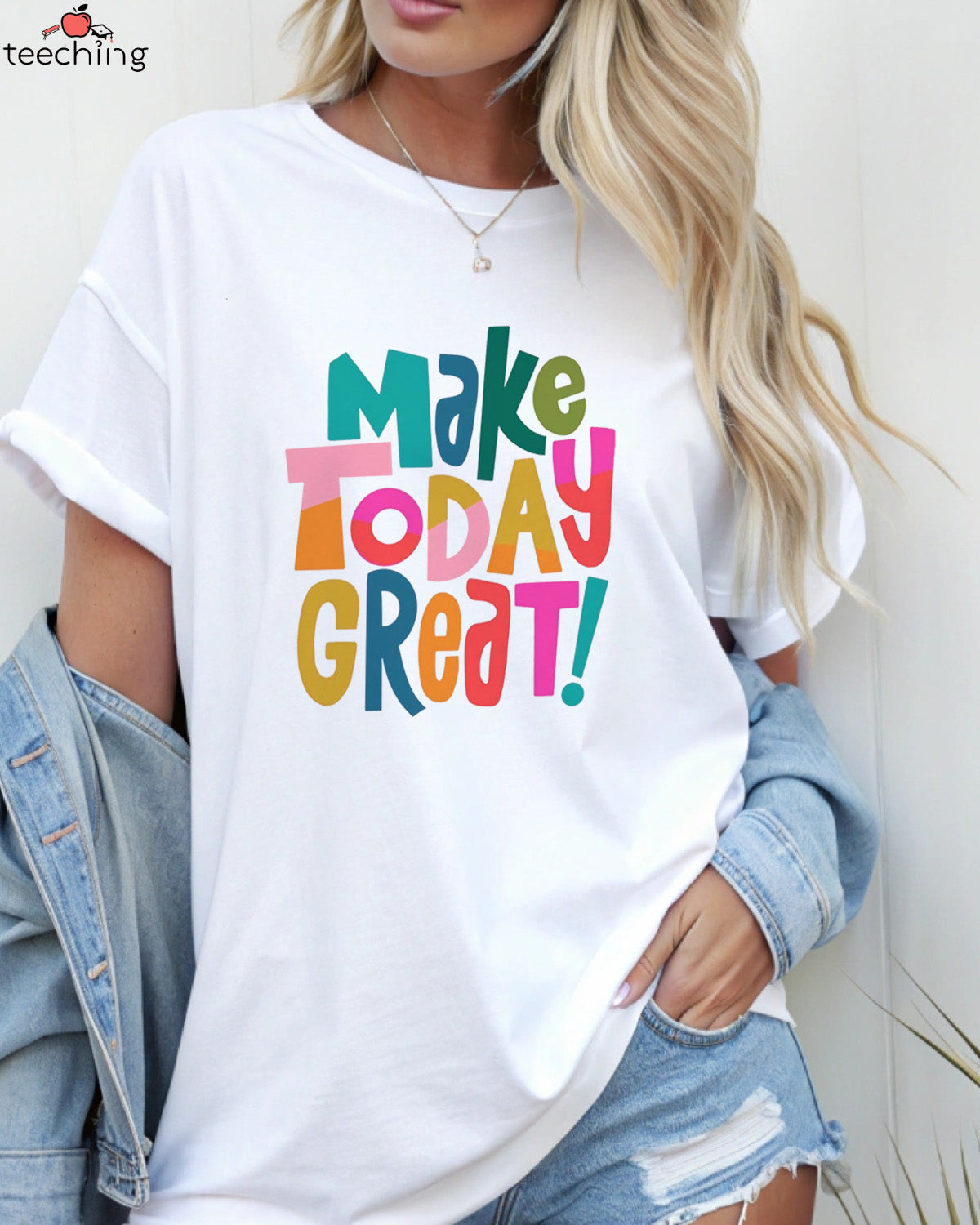 Make Today Great T-Shirt