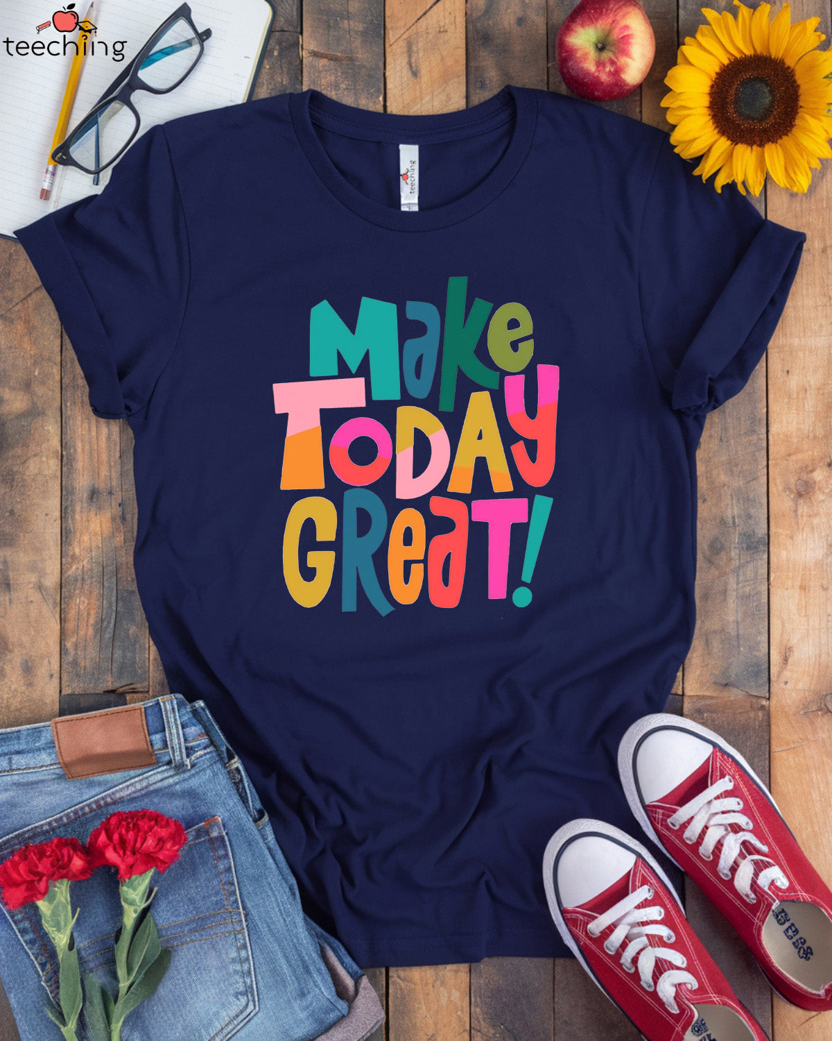 Make Today Great T-Shirt