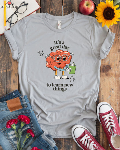 It's A Great Day To Learn New Things T-Shirt