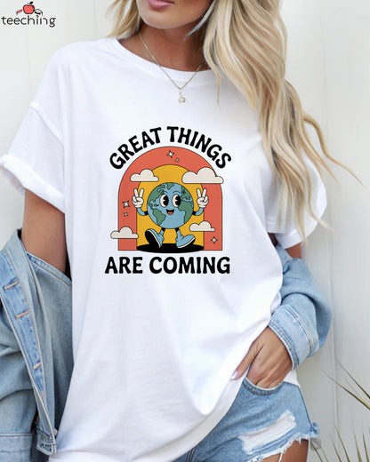 Great Things Are Coming T-Shirt