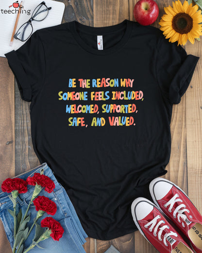 Be the Reason Someone Feels Valued T-Shirt