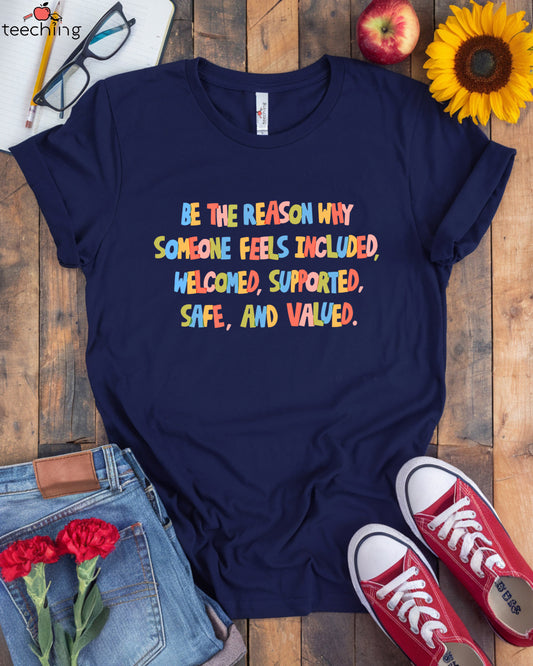 Be the Reason Someone Feels Valued T-Shirt
