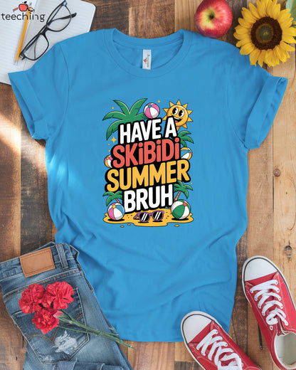 Have a Skibidi Summer Bruh T-Shirt