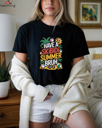 Have a Skibidi Summer Bruh T-Shirt