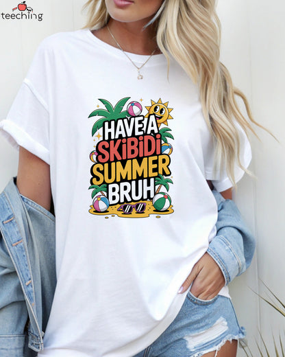 Have a Skibidi Summer Bruh T-Shirt