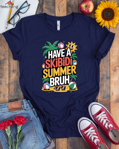 Have a Skibidi Summer Bruh T-Shirt